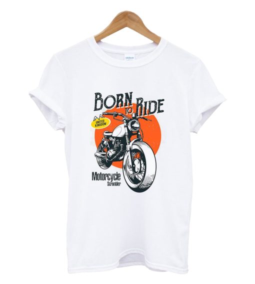 Born The Ride Motorcycle T Shirt