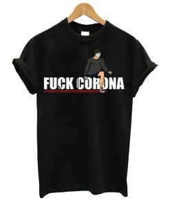 Fuck Corona T Shirt