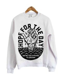 Hope For The Day Sweatshirt