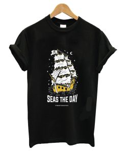 Seas The Day T Shirt