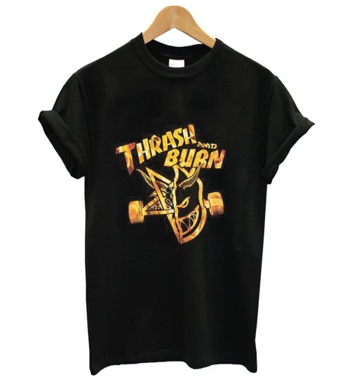 Trash And Burn T Shirt