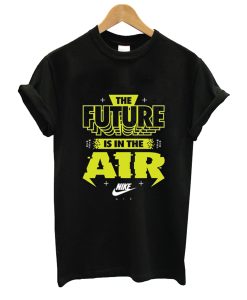 The Future is In The Air T Shirt