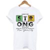 Always Stay Strong And Beliaeve In Yourself T Shirt