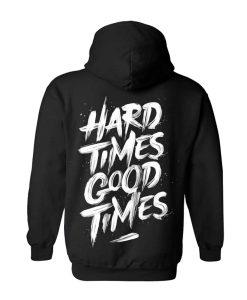 Hard Times Good Times Hoodie