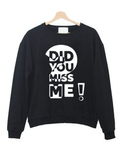 DId You Kiss Me Sweatshirt