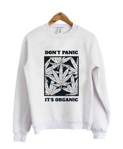 Dont Panic Its Organic Sweatshirt