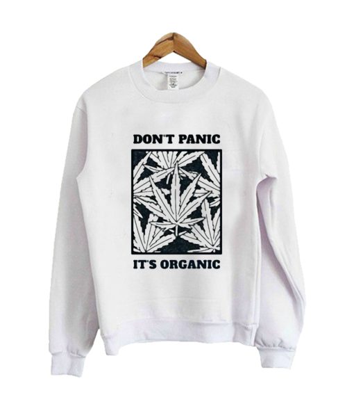 Dont Panic Its Organic Sweatshirt