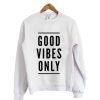 Good Vibes OnlySweatshirt