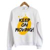 Keep On Moving Sweatshirt