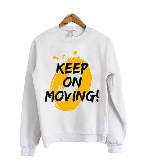 Keep On Moving Sweatshirt