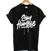 Stay HumbleT Shirt