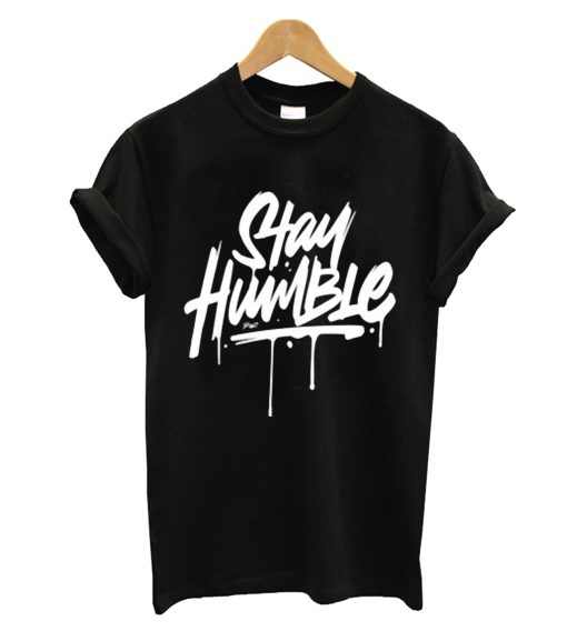 Stay HumbleT Shirt