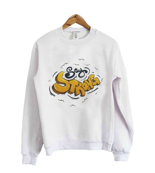 Stay Strong And Bird Sweatshirt