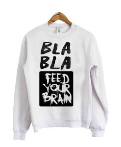 Feed Your Brain Sweatshirt