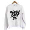 Friend Dont Lie Sweatshirt