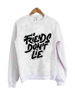 Friend Dont Lie Sweatshirt