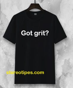 Got grit T-shirt