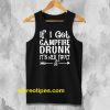 If I get campfire drunk it’s her fault camping outdoor Tanktop