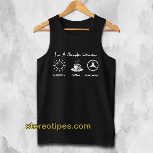 I'm simple woman like sunshine coffee and Mercedes Tank Top