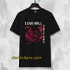 Love Will Tear Us Apart Unisex T-Shirt