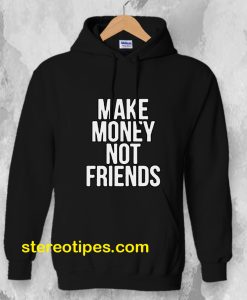 Make Money Not Friends Hodie