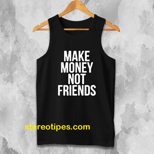 Make Money Not Friends Tanktop