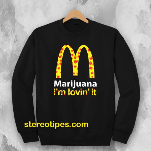 Marijuana I’m Lovin’ It McDonald’s Sweatshirt