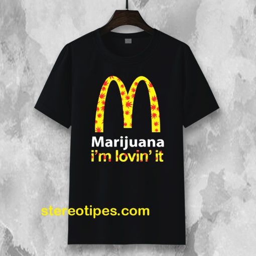 Marijuana I’m Lovin’ It McDonald’s t shirt