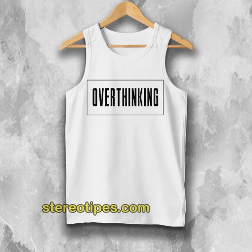 Overthinking Tanktop