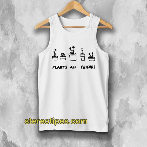 PLANTS ARE Friends Tank top