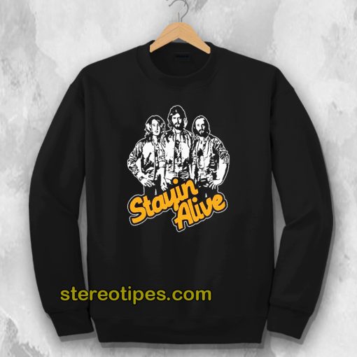 Stayin Alive Bee Gees Sweatshirt