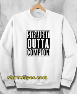 Straight Outta Compton Sweatshirt