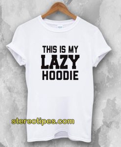 This Is My Lazy T-shirt