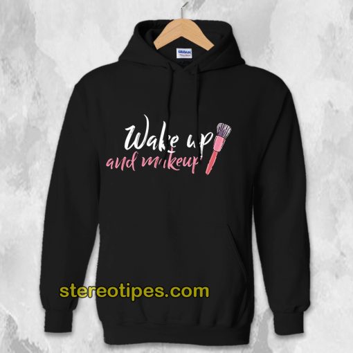 Wake Up Make-up Hoodie