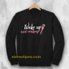 Wake Up Make-up Sweatshirt