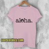 Aloha T Shirt