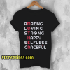 Amazing Loving Strong Happy Selfless Graceful T Shirt
