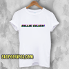 Bellyache Billie Eilish T Shirt