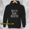 Boys In Books Are Better Hoodie