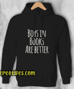 Boys In Books Are Better Hoodie