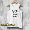 Dog Mother Coffee Love Tank Top