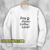 Dog Mother Coffee Lover Sweatshirt