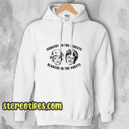 Dorothy On The Streets Blanche In The Sheets Hoodie