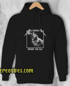 Drink Em' All Alcoholic Hoodie