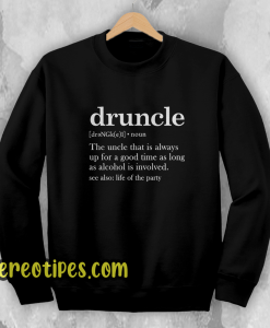 Druncle Drunk Uncle Sweatshirt