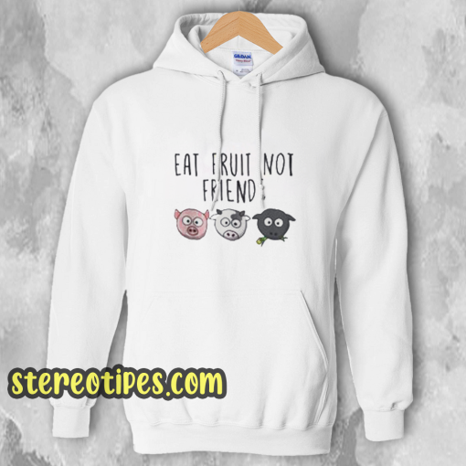 Eat Fruit Not Friends Vegan Hoodie