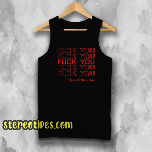 Fuck You Have A Nice Day Thank You Tank Top
