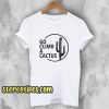 GO CLIMB A CACTUS T-Shirt