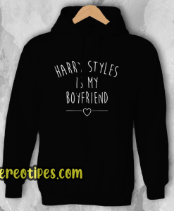 Harry Styles Is My Boyfriend Hoodie