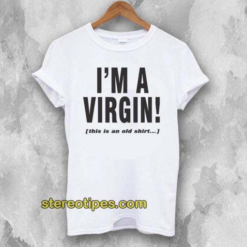 I'm A Virgin Quote T-Shirt